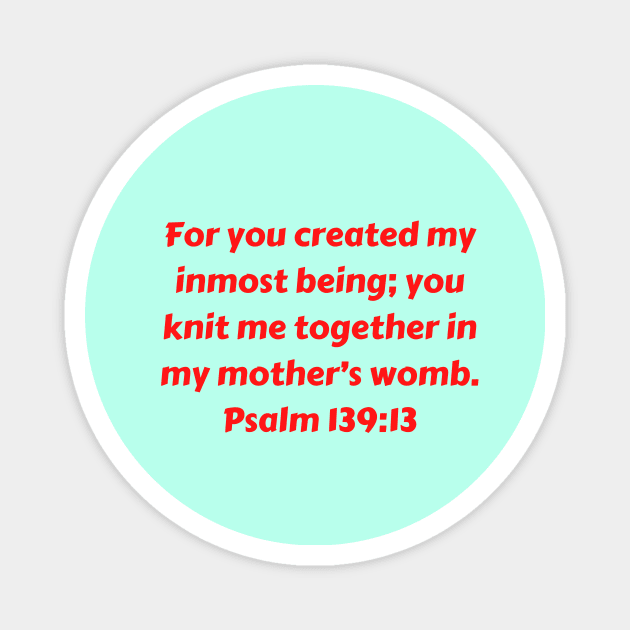 Bible Verse Psalm 139:13 Magnet by Prayingwarrior